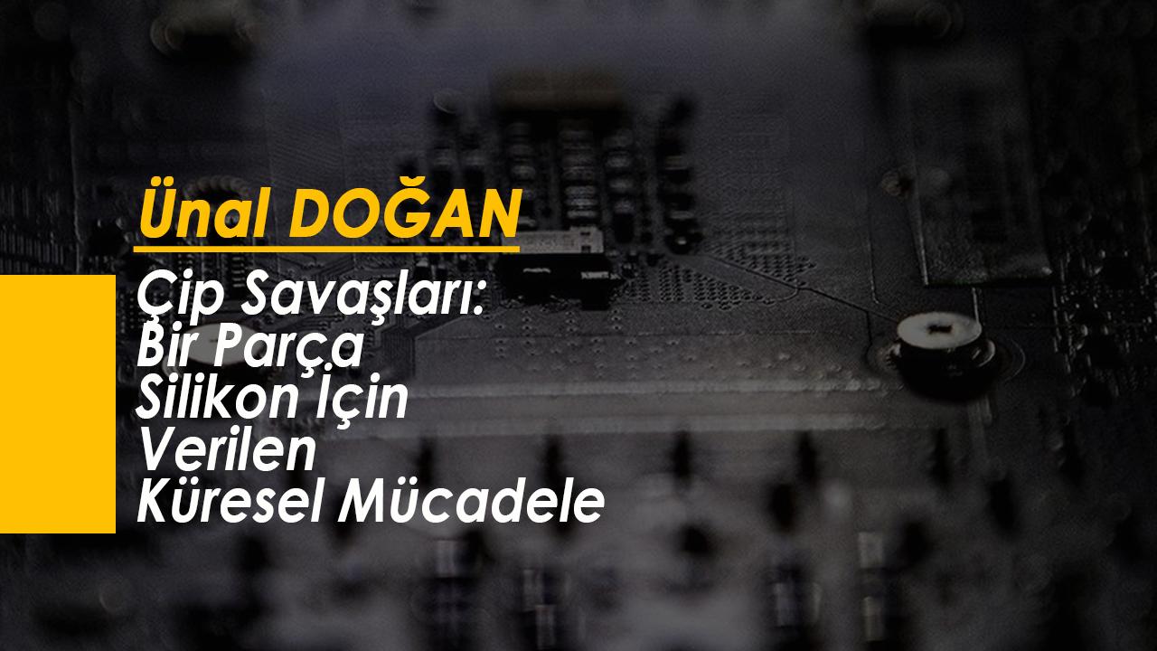 Çip Savaşları: Bir Parça Silikon İçin Verilen Küresel Mücadele