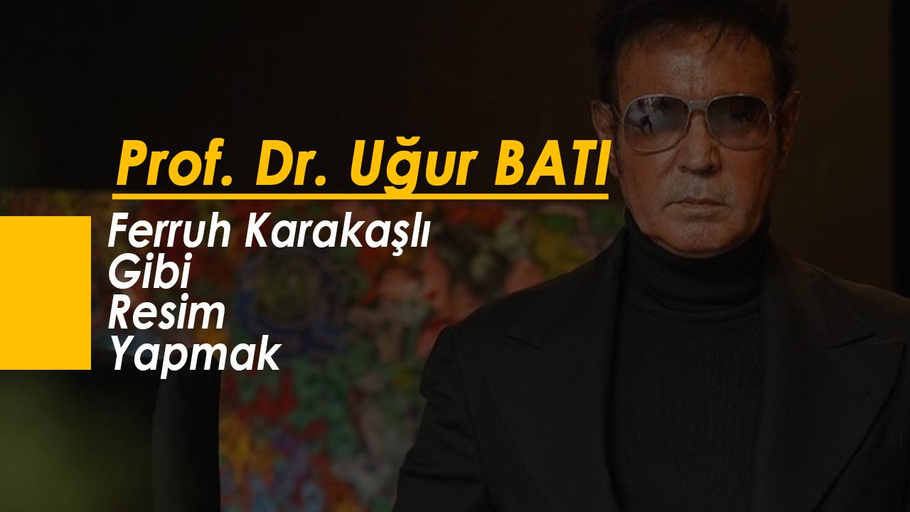 Ferruh Karakaşlı Gibi Resim Yapmak