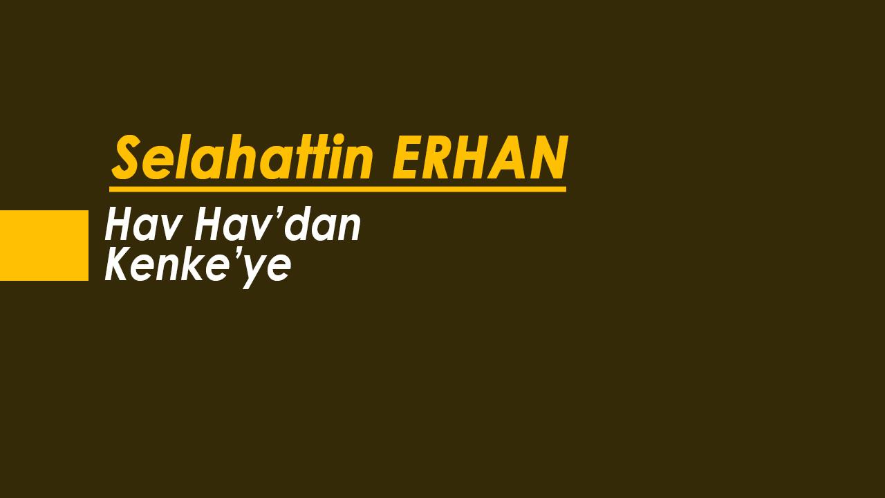 Hav Hav’dan Kenke’ye