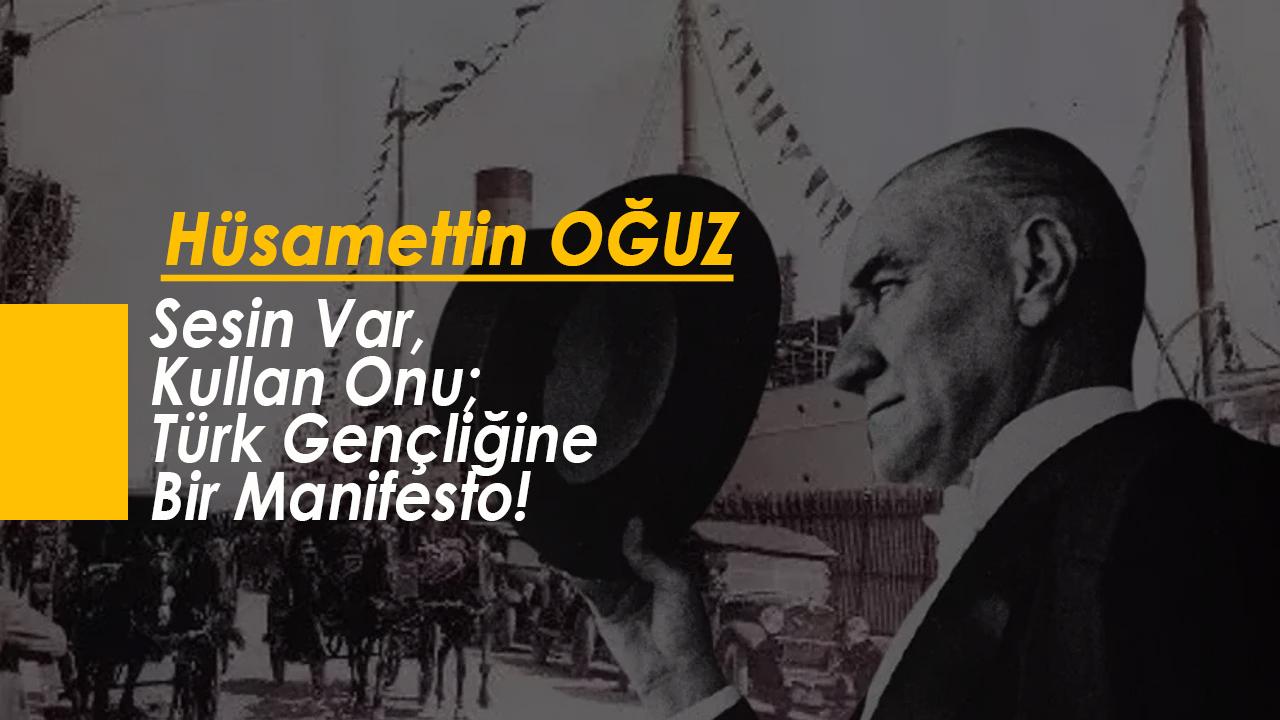 Sesin Var, Kullan Onu; Türk Gençliğine Bir Manifesto!
