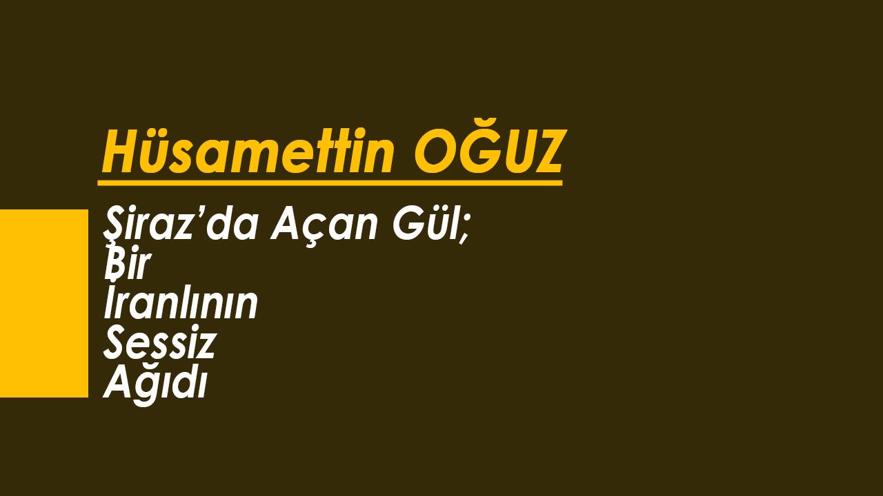 Şiraz’da Açan Gül; Bir İranlının Sessiz Ağıdı