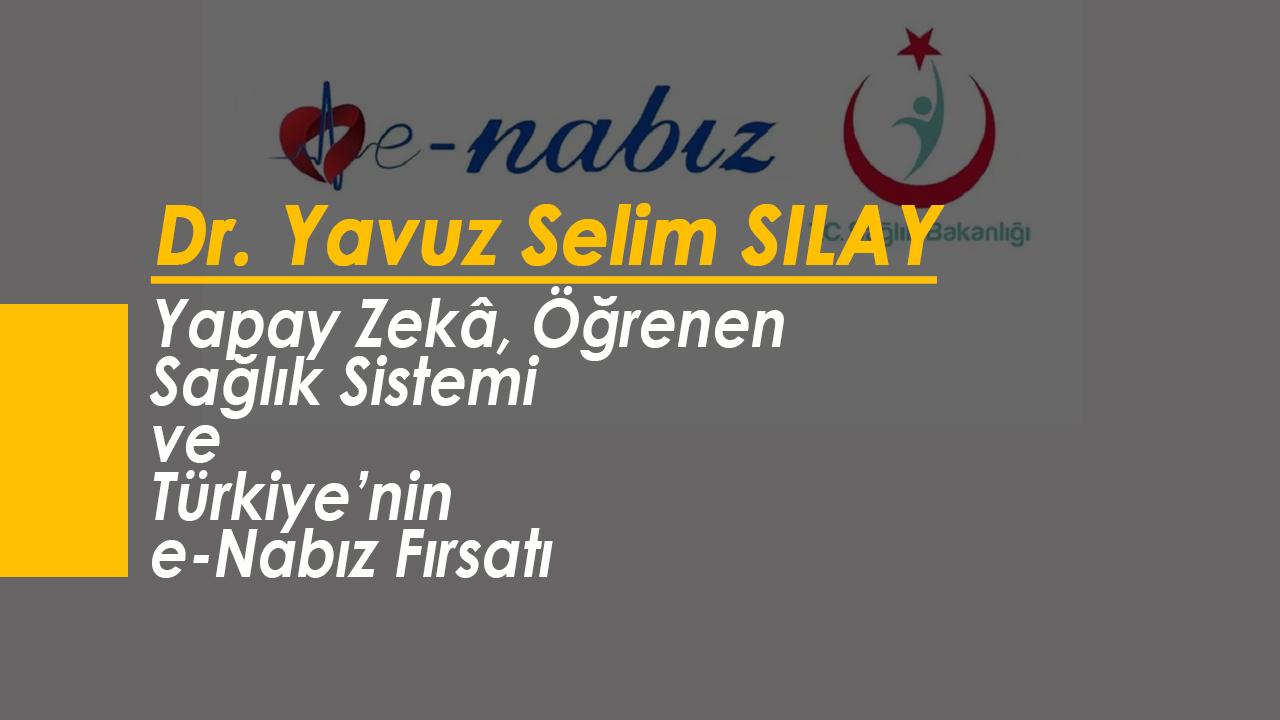 Yapay Zekâ, Öğrenen Sağlık Sistemi ve Türkiye’nin e-Nabız Fırsatı