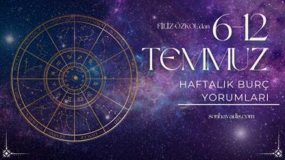 Yıldızlar Bu Hafta Ne Söylüyor? 6-12 Temmuz 2026 Haftalık Burç Rehberiniz